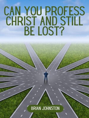 cover image of Can You Profess Christ and Still Be Lost?